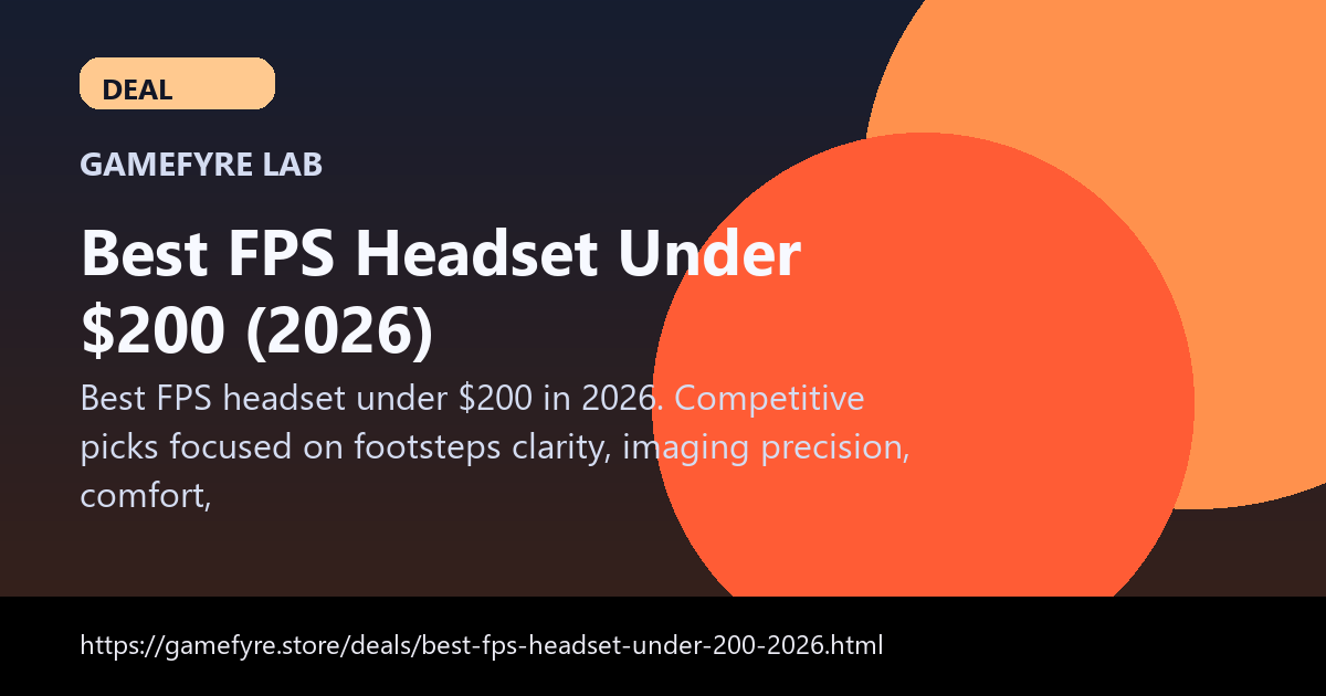 Best FPS Headset Under $200 (2026) visual buying guide