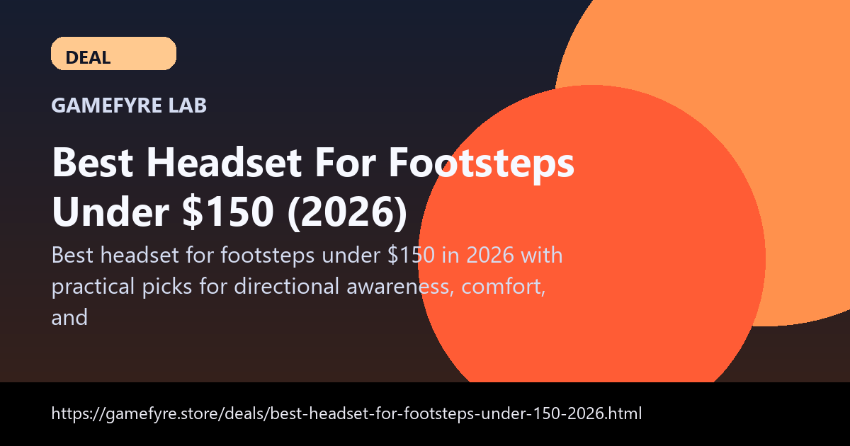 Best Headset For Footsteps Under $150 (2026) visual buying guide