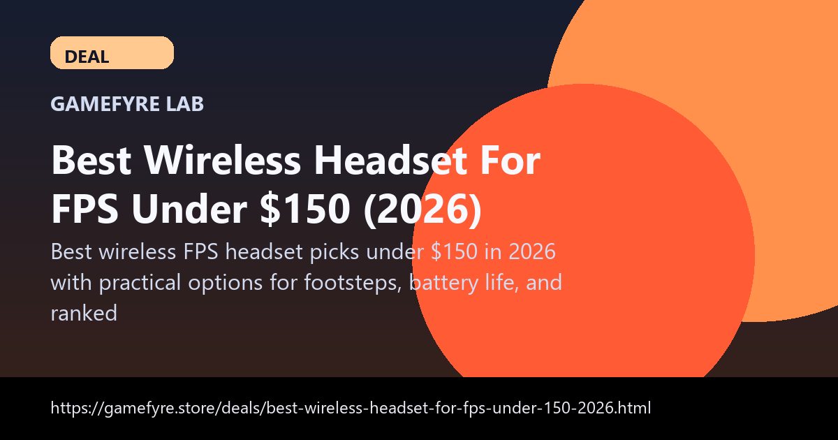 Best Wireless Headset For FPS Under $150 (2026) visual buying guide