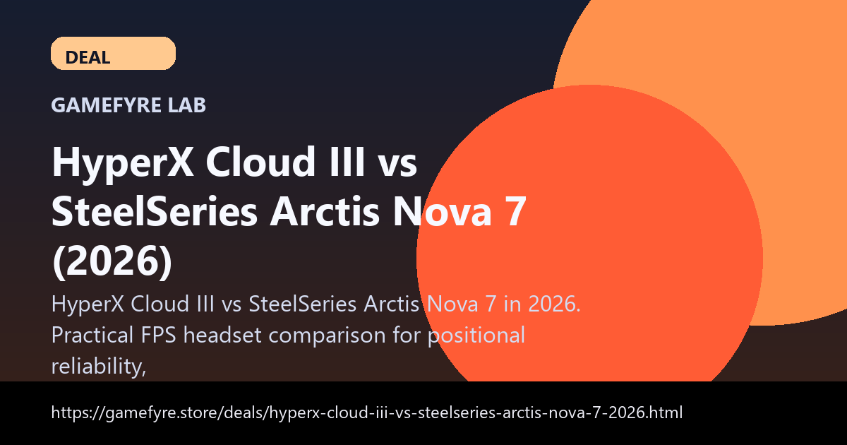 HyperX Cloud III vs SteelSeries Arctis Nova 7 (2026) visual buying guide